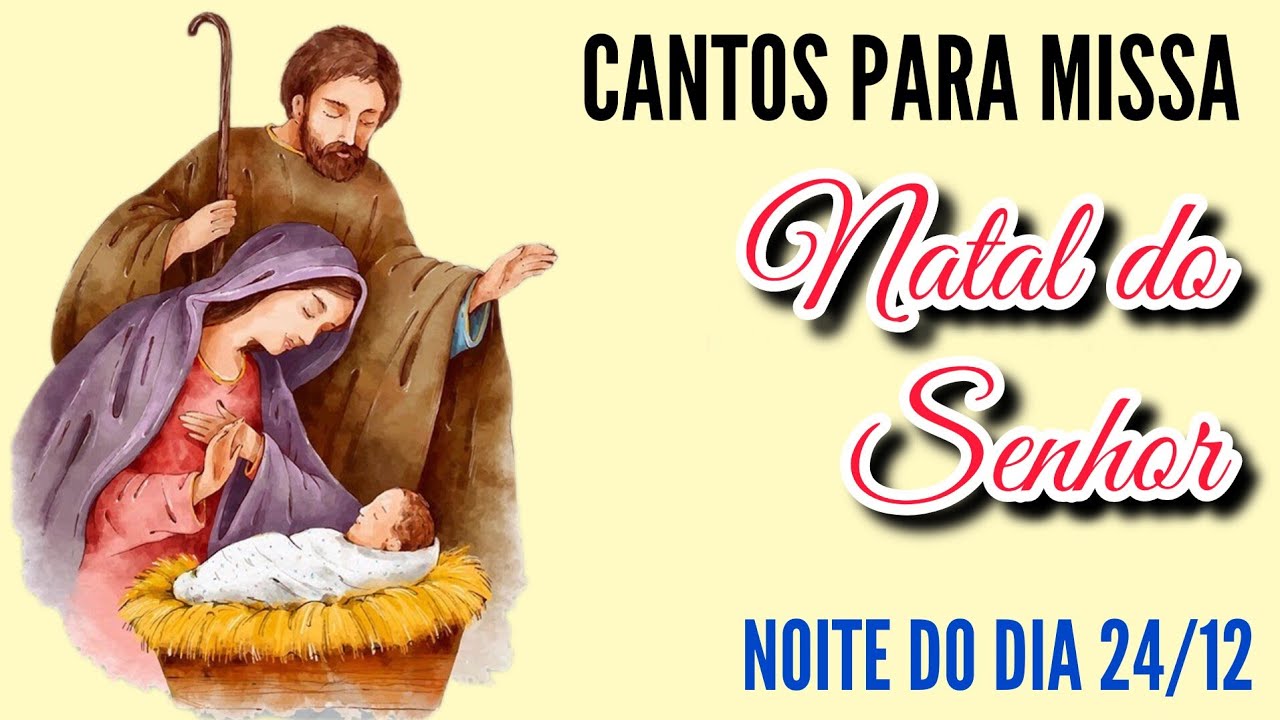 Cantos para Missa da Noite do Natal do Senhor - 24 de Dezembro