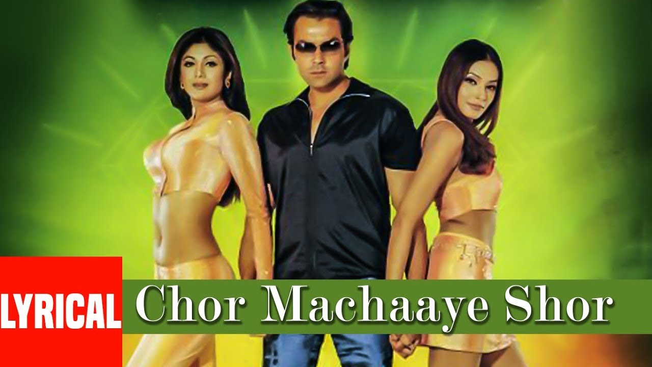 Chor Machaaye Shor Title Track Lyrical Video Song Bobby Deol, Shilpa Shetty, Bipasha Basu