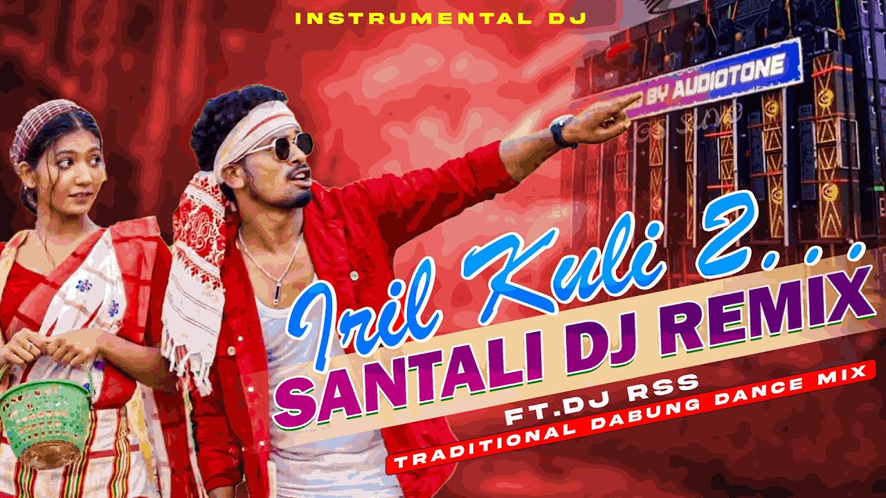 New Santali DJ Remix Song 2025-26 / Iril Kuli 2 Traditional Dabung Dj Remix 2025 Ft.Dj Rss