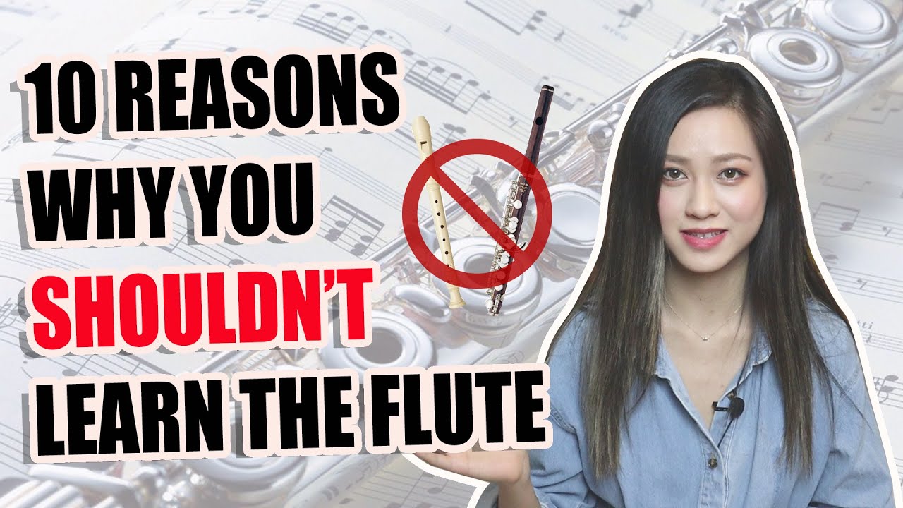 10 Reasons Why You SHOULDN'T Learn The Flute