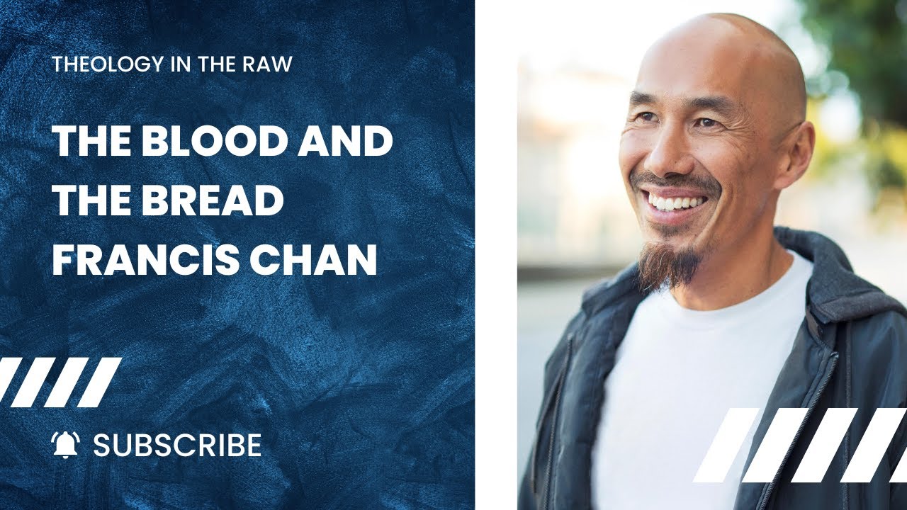 The Blood and the Bread: Francis Chan
