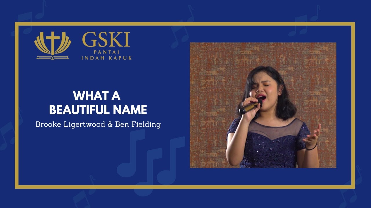 GSKI PIK PRAISE & WORSHIP | What a Beautiful Name