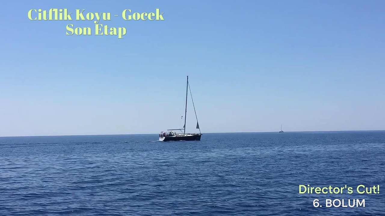 Istanbul-Gocek Seyri-Bolum 6/6-Ciftlik Koyu-Gocek DIRECTOR'S CUT :)