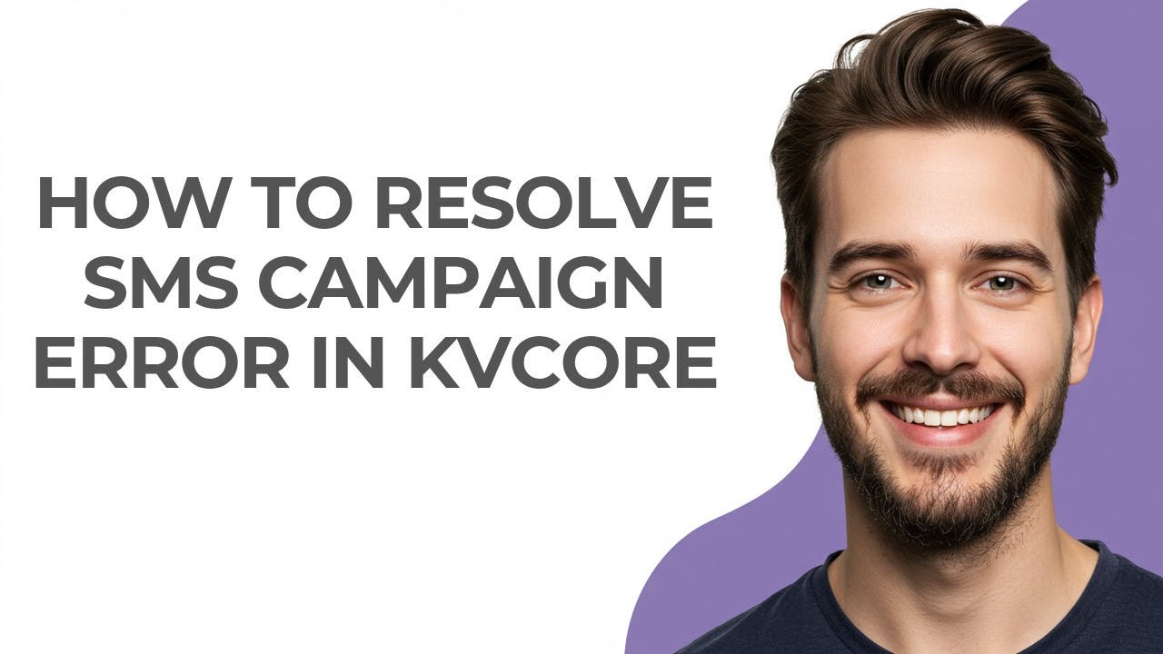 How to Resolve Sms Campaign Error In Kvcore - GUIDE!