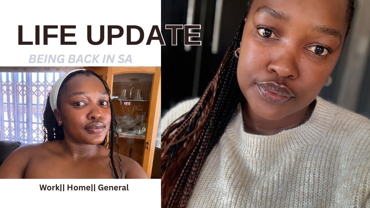 LIFE UPDATE | Being back in South Africa | Toxic workplace | What’s next