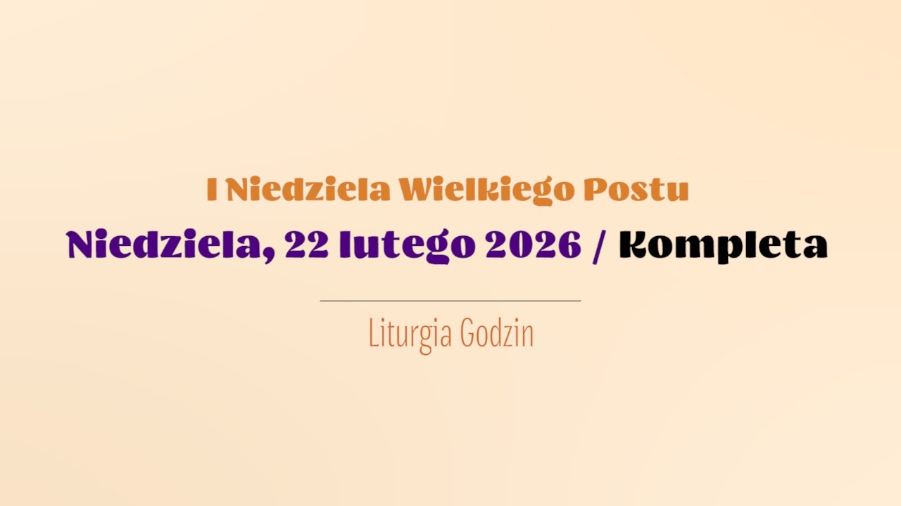 #Kompleta | 22 lutego 2026 | I Niedziela Wielkiego Postu