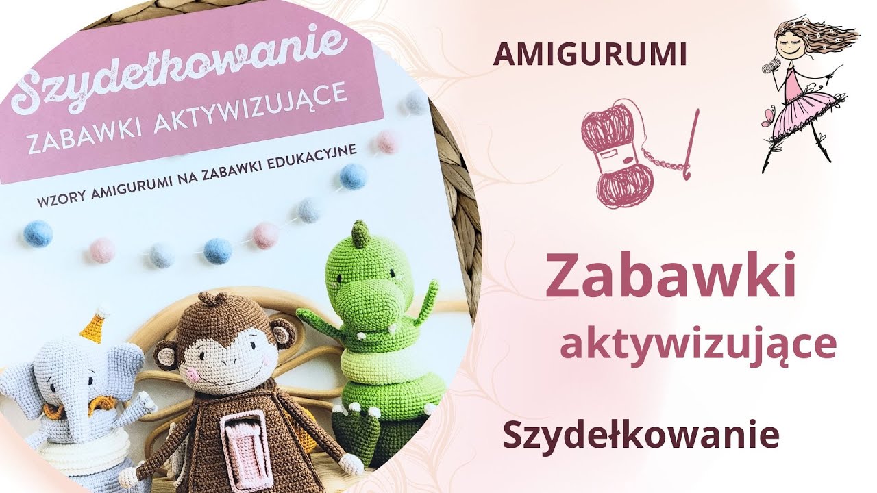 Szydełkowanie - Zabawki aktywizujące - Amigurumi - Nowość od Alma-Press - Recenzja - Rozdanie