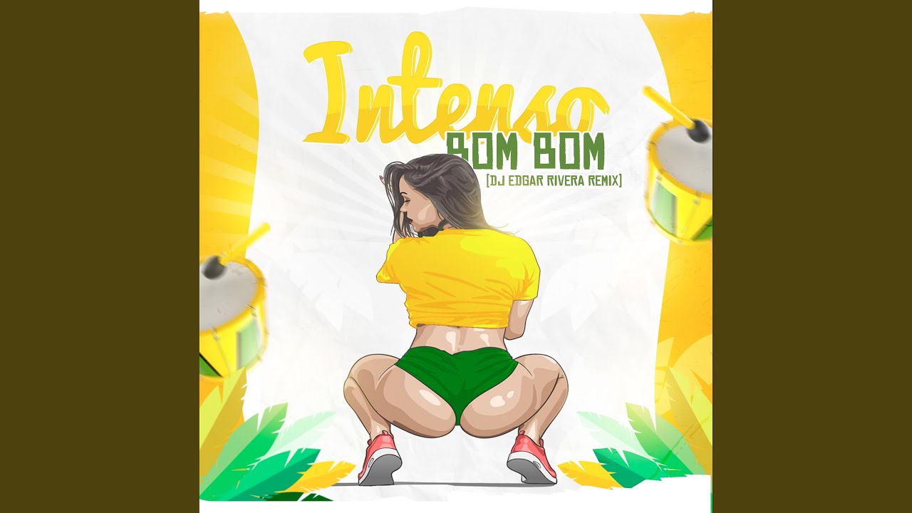 Intenso Bom Bom (Dj Edgar Rivera Remix)