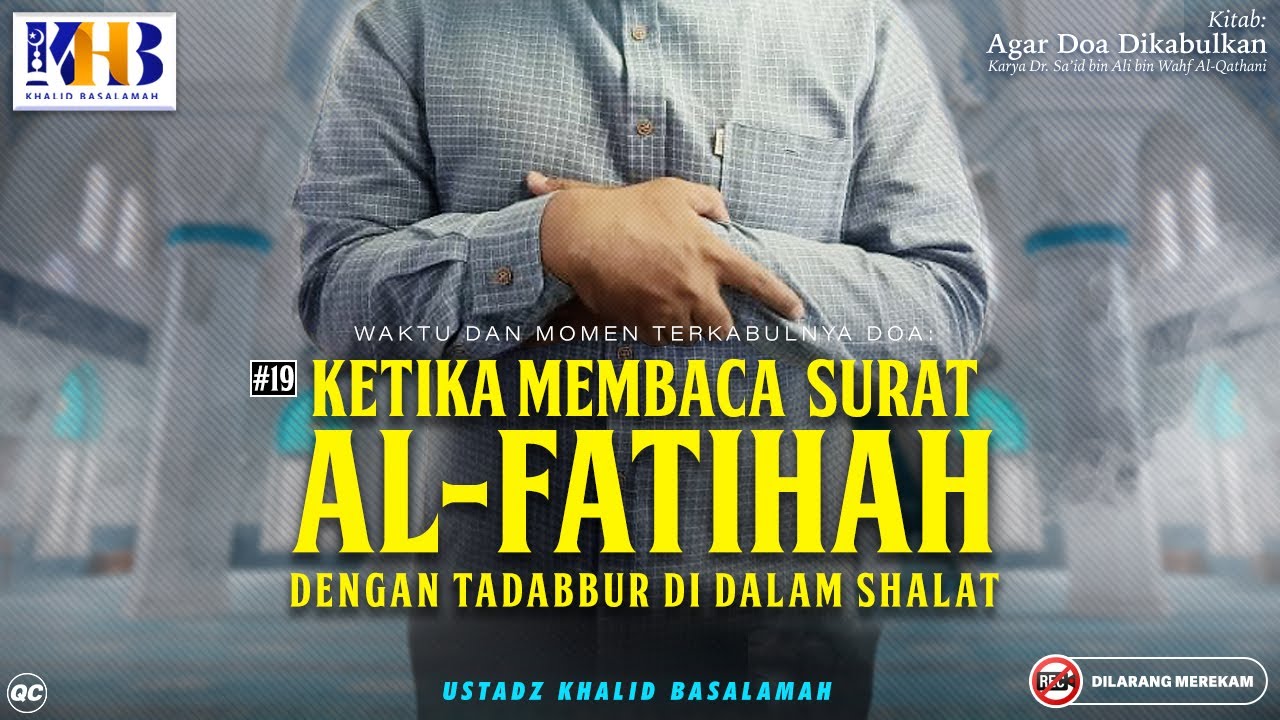 Agar Do'a Dikabulkan : #19 Ketika Membaca Surat Al-Fatihah | Khalid Basalamah