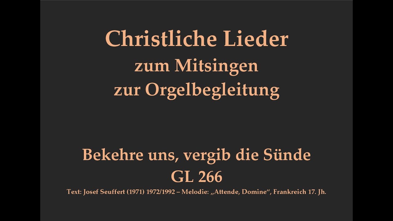 Bekehre uns, vergib die Sünde GL 266 Lied f. d. österliche Bußzeit zum Mitsingen mit Orgelbegleitung