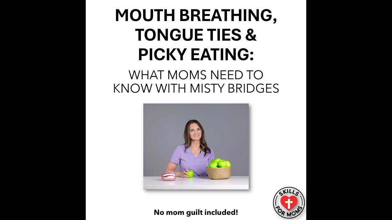 Mouth Breathing, Tongue Ties & Picky Eating: What Moms Need to Know with Misty Bridges [S1, E7]