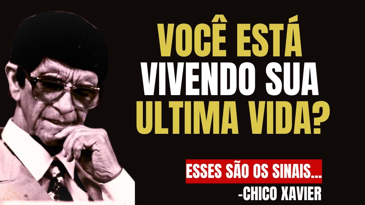 8 Sinais que Essa é sua Ultima Vida na Terra | Chico Xavier