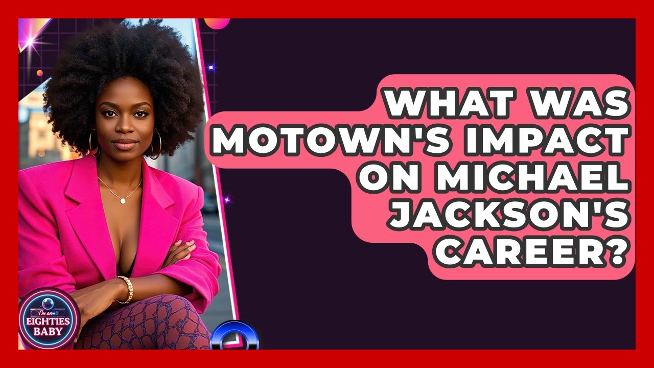 What Was Motown's Impact On Michael Jackson's Career? - I'm an 80s Baby