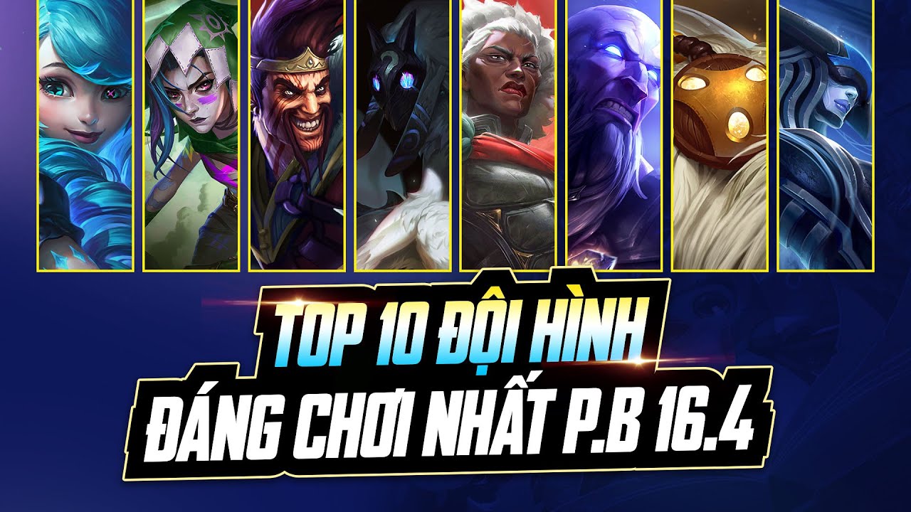TOP 10 ĐỘI HÌNH MẠNH NHẤT PHIÊN BẢN 16.4: META 3 TIỀN REROLL LÊN NGÔI VÀ SỰ TRỞ LẠI CỦA FAST 9