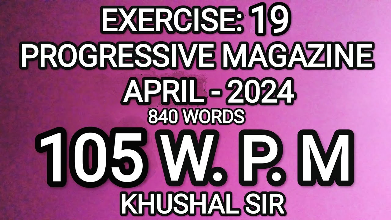 EX 19 | 105 WPM | APRIL 2024 | PROGRESSIVE | KHUSHAL SIR | SHORTHAND DICTATION |PROGRESSIVE MAGAZINE