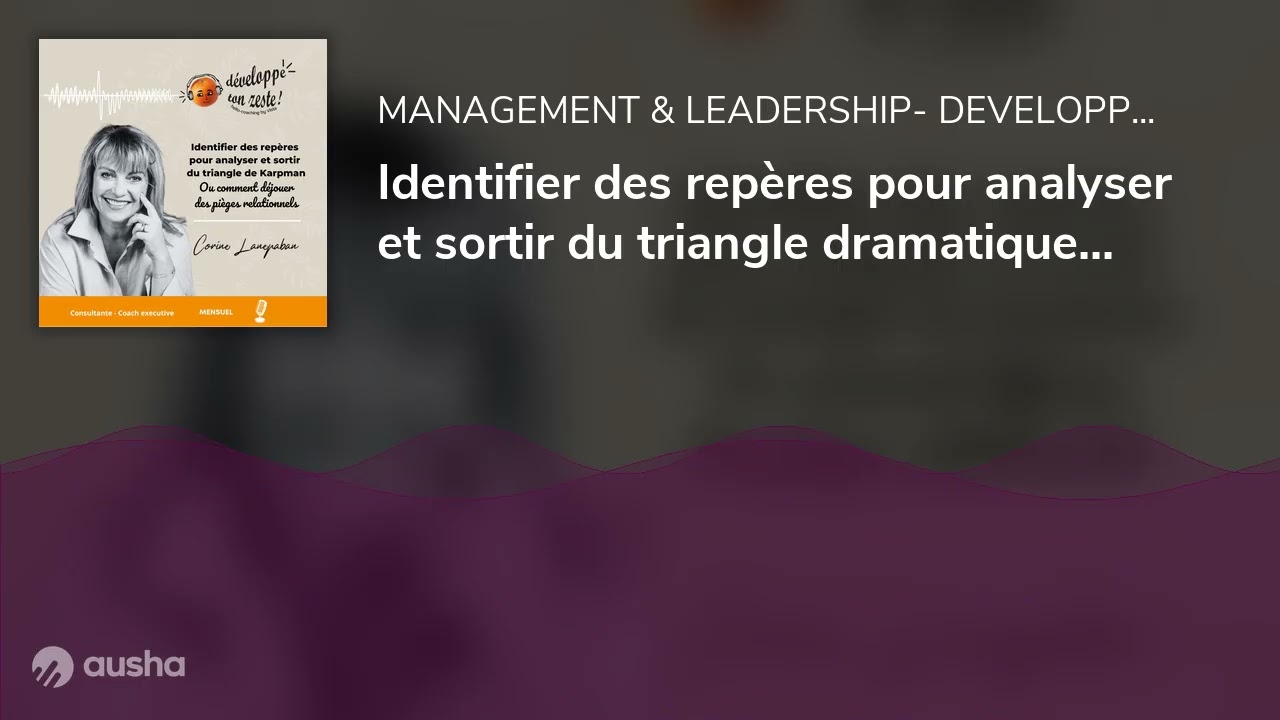 Identifier des repères pour analyser et sortir du triangle dramatique de Karpman