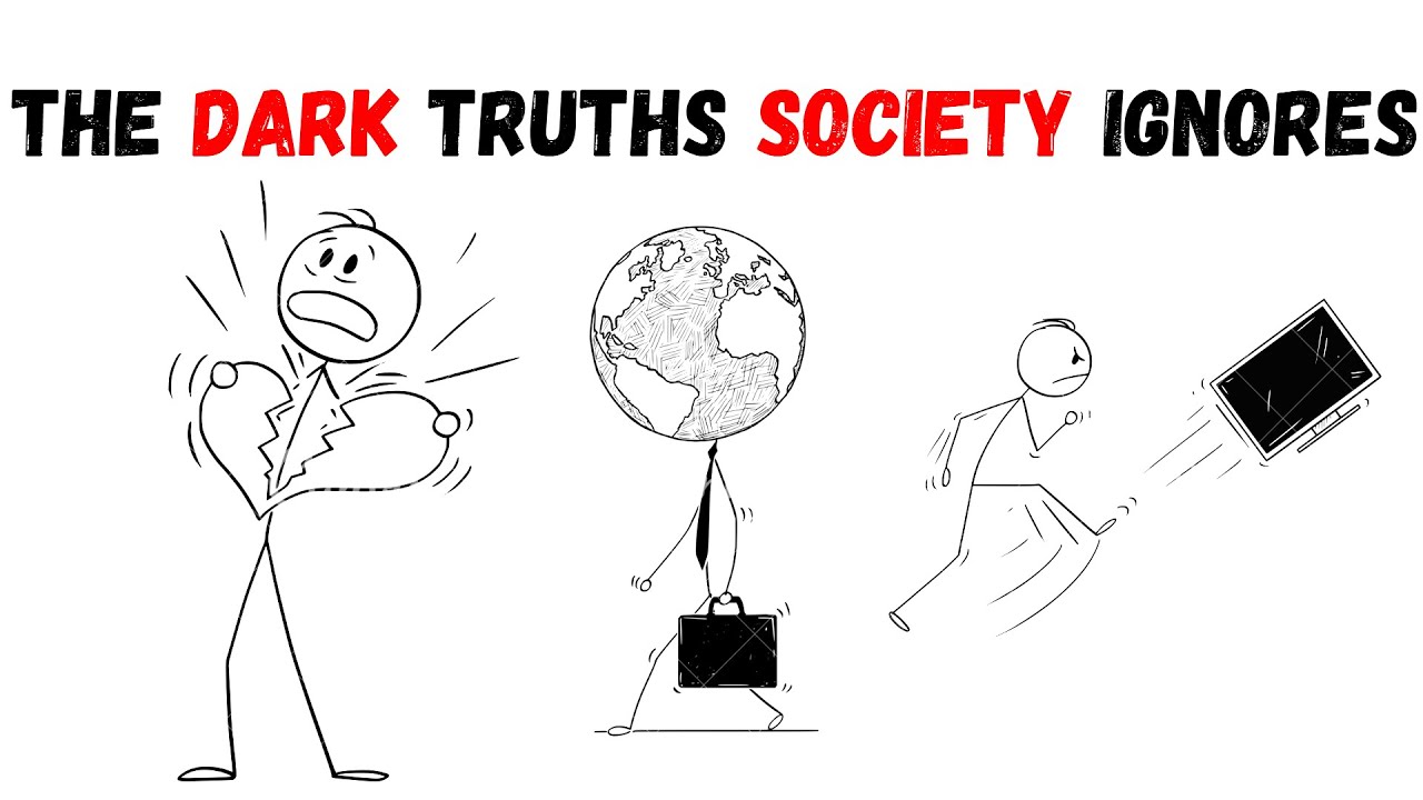 the dark truths society ignores