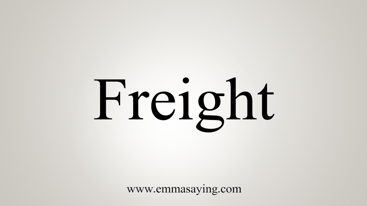 How To Say Freight