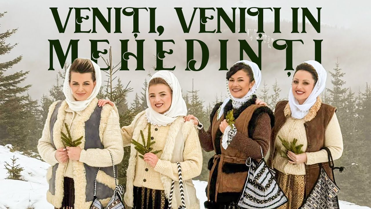 Veniți, veniți &icirc;n Mehedinți (colind) Olguța Berbec, Alina Darap Achim, Diana Istudor, Larisa Sarcină