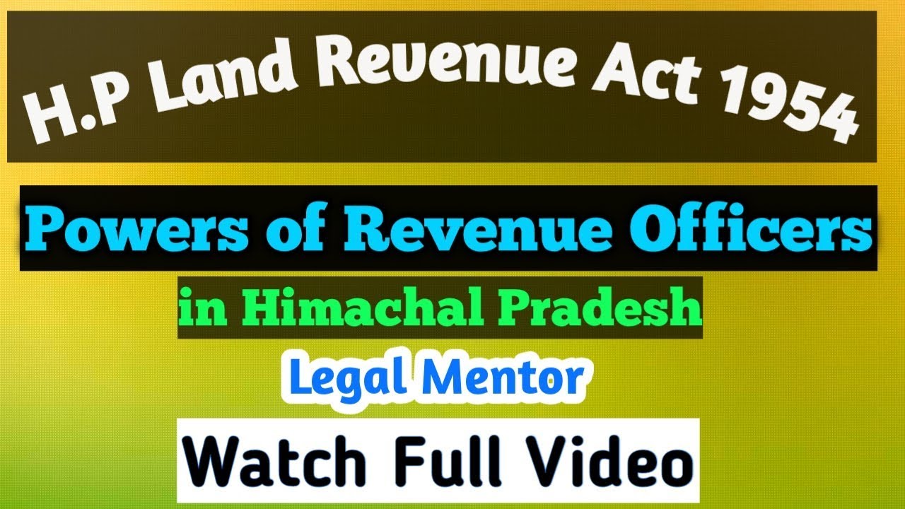 Powers of Revenue Officers in H.P || HP Land Revenue Act 1954 || Legal Mentor