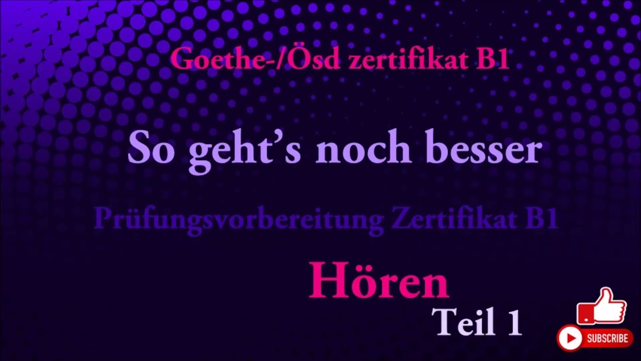 Goethe und Ösd Zertifikat B1-So geht's noch besser - Hören B1- Modelltest 5 Teil 1mit Lösungen.