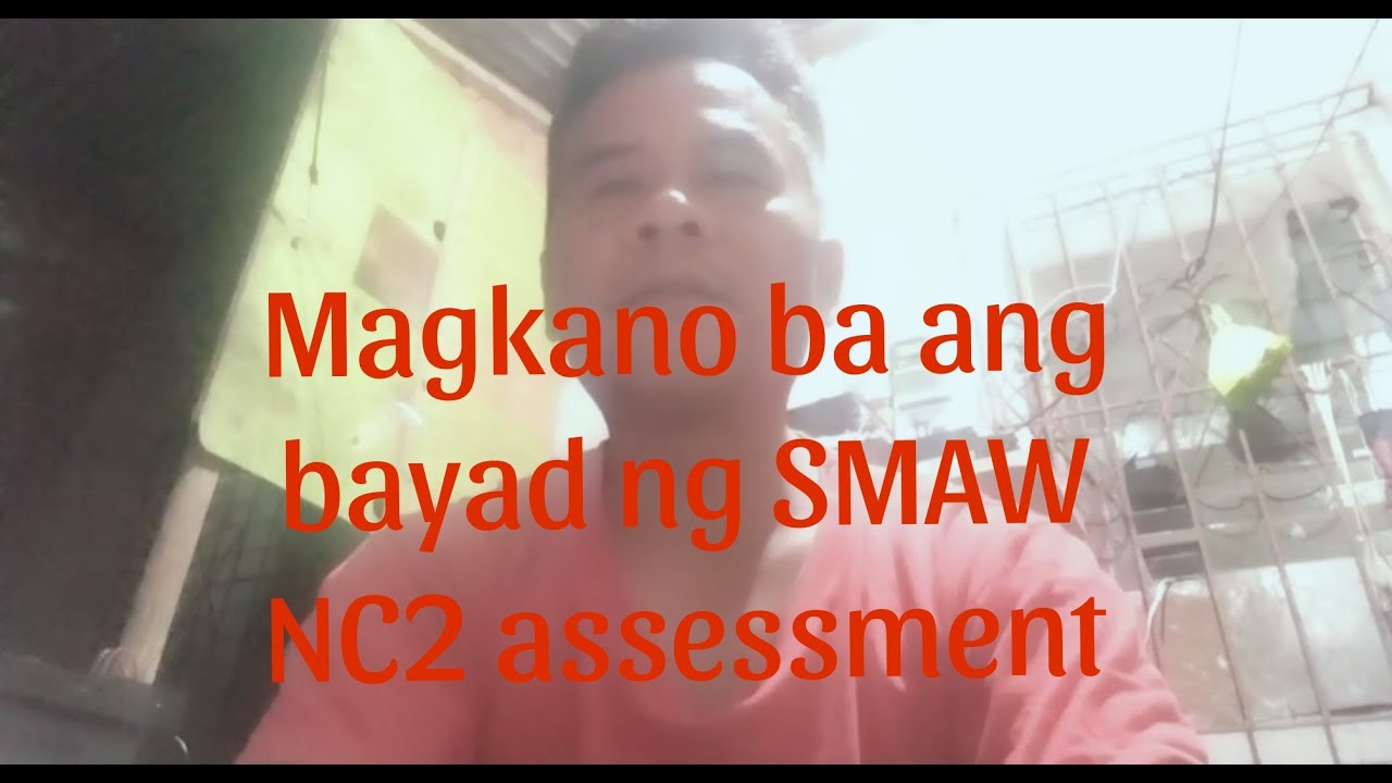 Magkano ba ang bayad ng SMAW NC2 assessment