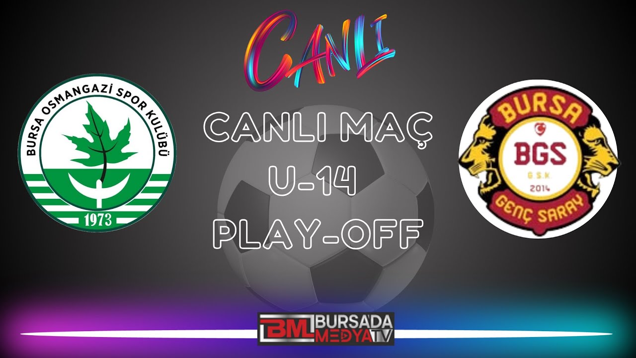 BURSA OSMANGAZİ SPOR & BURSA GS  U-14 PLAY-OFF 6. HAFTA CANLI YAYIN BURSA'DA MEDYA TV BASKF TV