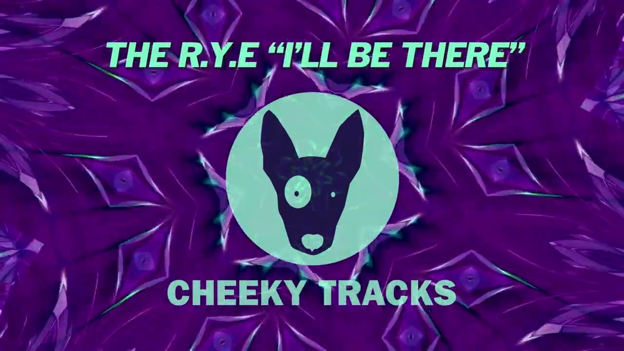 The RYE - I'll Be There (Cheeky Tracks) OUT NOW