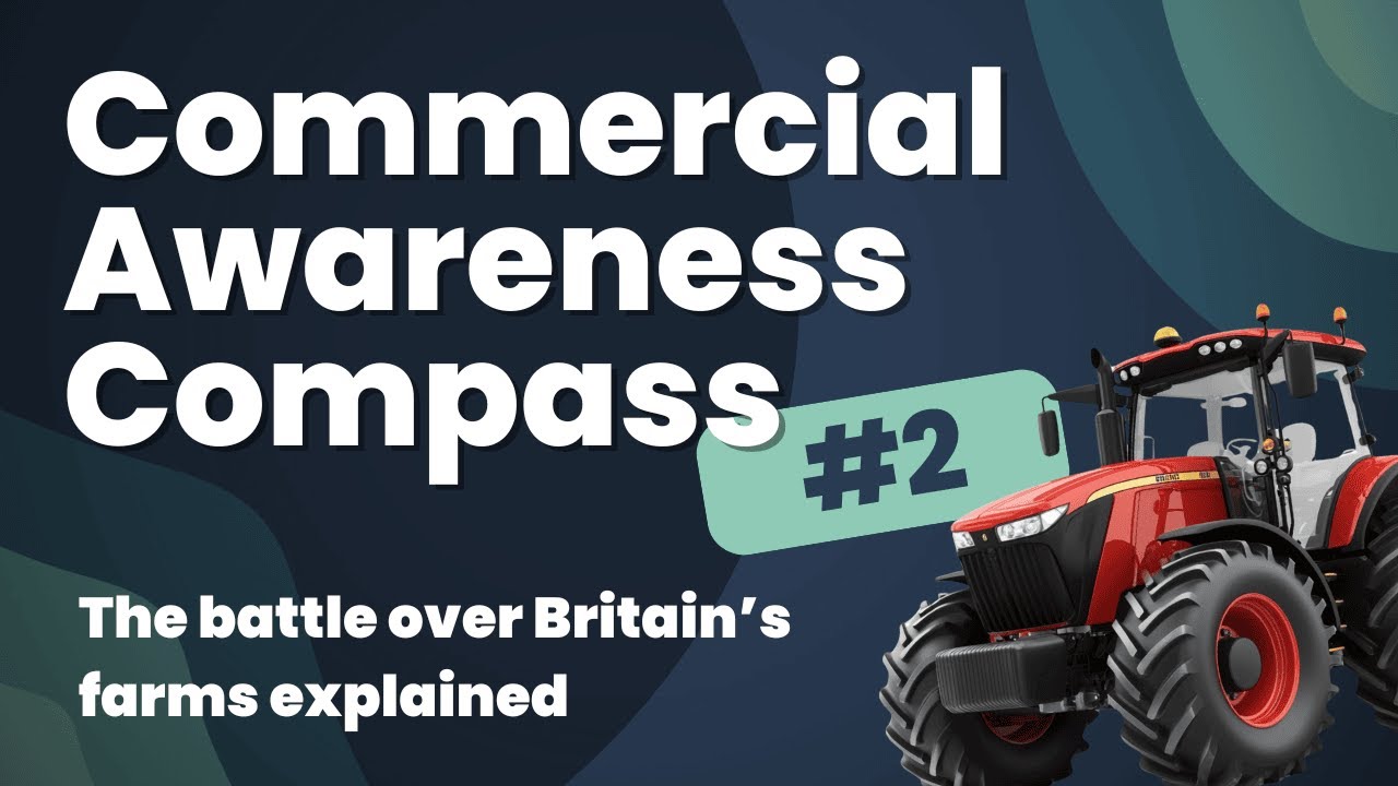 Commercial Awareness Compass #2 - The battle over Britain’s farms explained