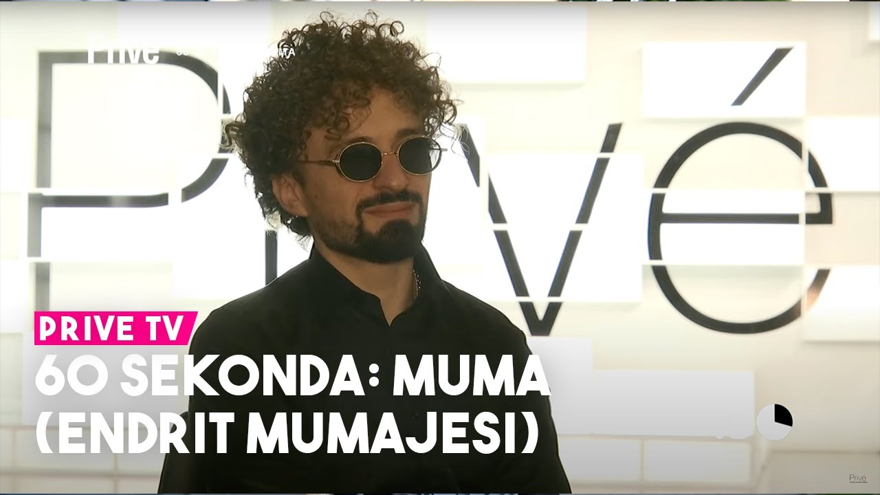 60 sekonda: Muma (Endrit Mumajesi)