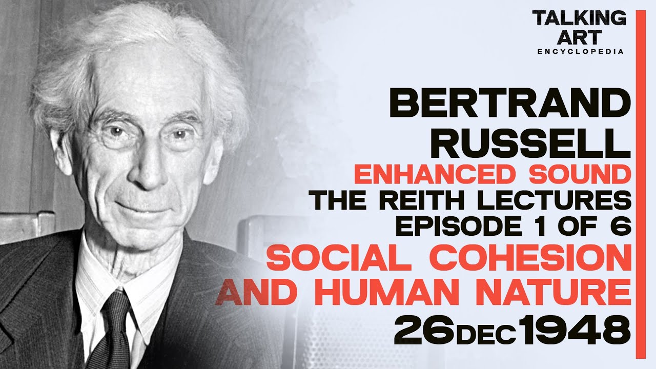 Bertrand Russell: Social Cohesion and Human Nature (1949) Reith Lectures (1/6) (Enhanced Sound)