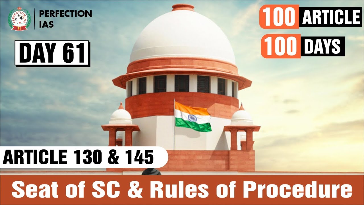 Day 61, Article 130 & 145 | Seat of SC & Rules of Procedure | PERFECTION IAS #bpscprelims2024