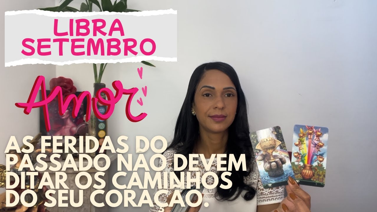 ❣️LIBRA SET 25 (AMOR)✨As feridas do passado n&atilde;o devem ditar os caminhos do seu cora&ccedil;&atilde;o.
