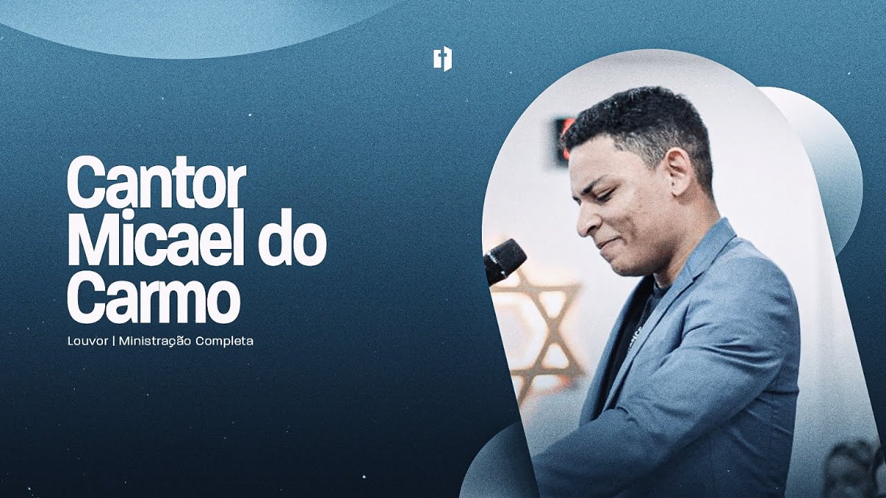 Cantor Micael do Carmo | Ministração Completa