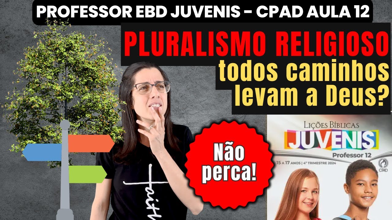 EBD Juvenis Lição 12 Pluralismo religioso: todos os caminhos levam a Deus?– 22 de Dezembro de 2024