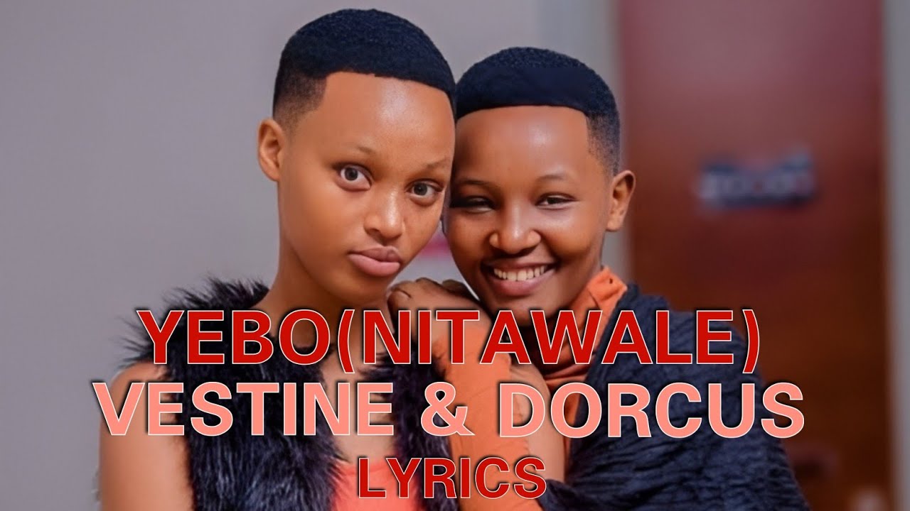 Yebo (Nitawale) Vestine and Dorcus Lyrics
