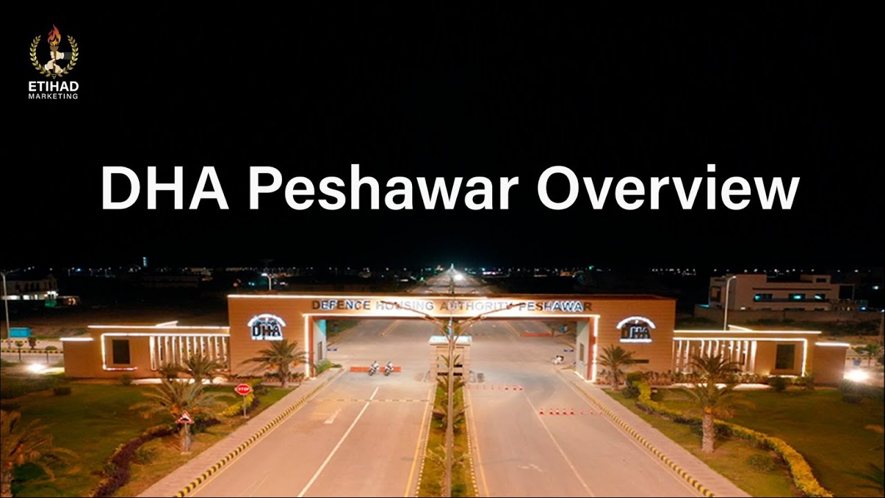 DHA Peshawar Location, Features and Details | Etihad Marketing