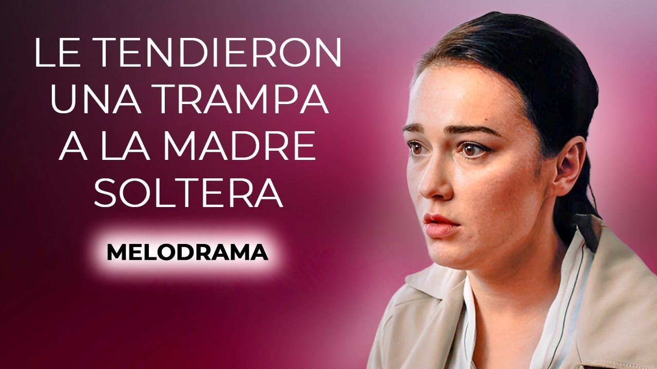 LE TENDIERON UNA TRAMPA A LA MADRE SOLTERA | HIJO EN PELIGRO | Love Series in Spanish