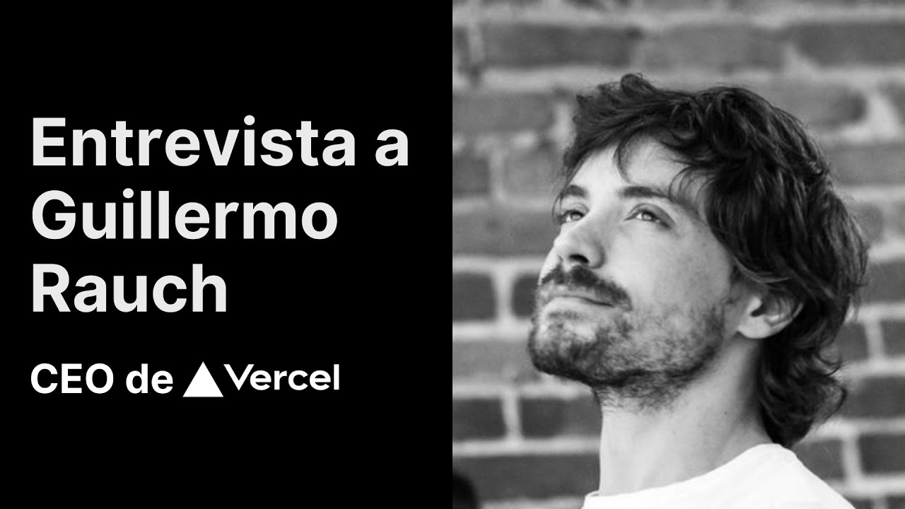 Entrevista a GUILLERMO RAUCH, CEO de Vercel ▲ 💬