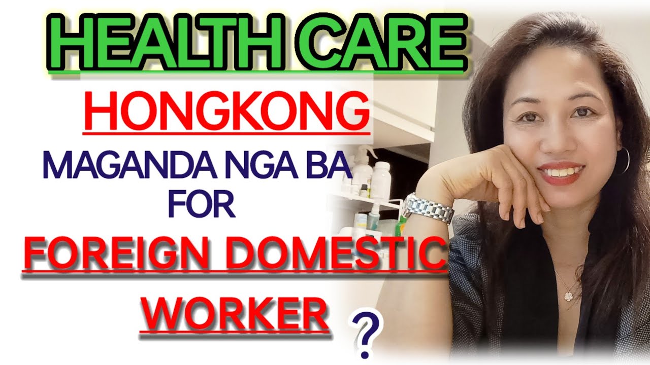 MAGANDA BA ANG HEALTH CARE SA HONGKONG FOR FOREIGN DOMESTIC WORKER?#ofwhongkong 
