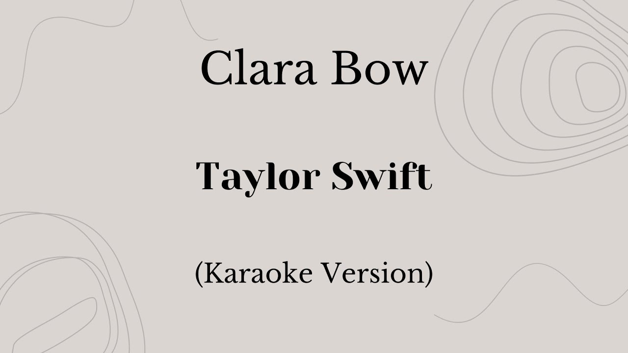 Clara Bow - Taylor Swift (Karaoke Version)