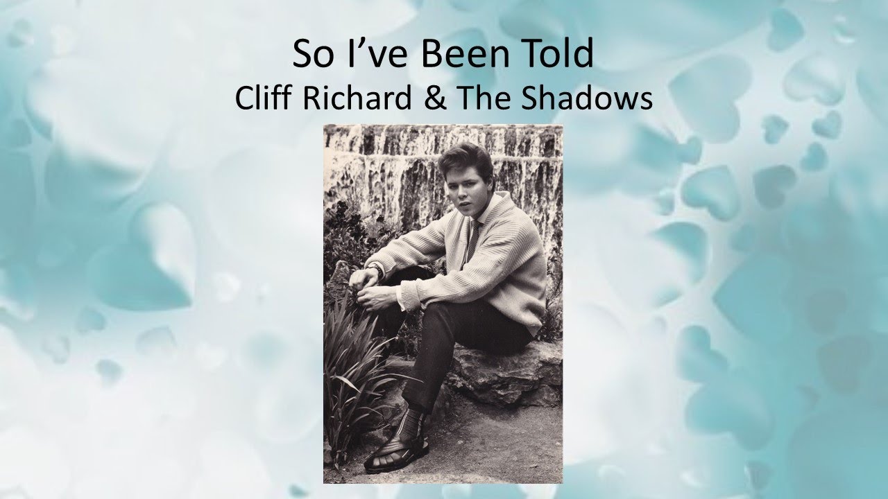 So I&rsquo;ve Been Told - Cliff Richard & The Shadows