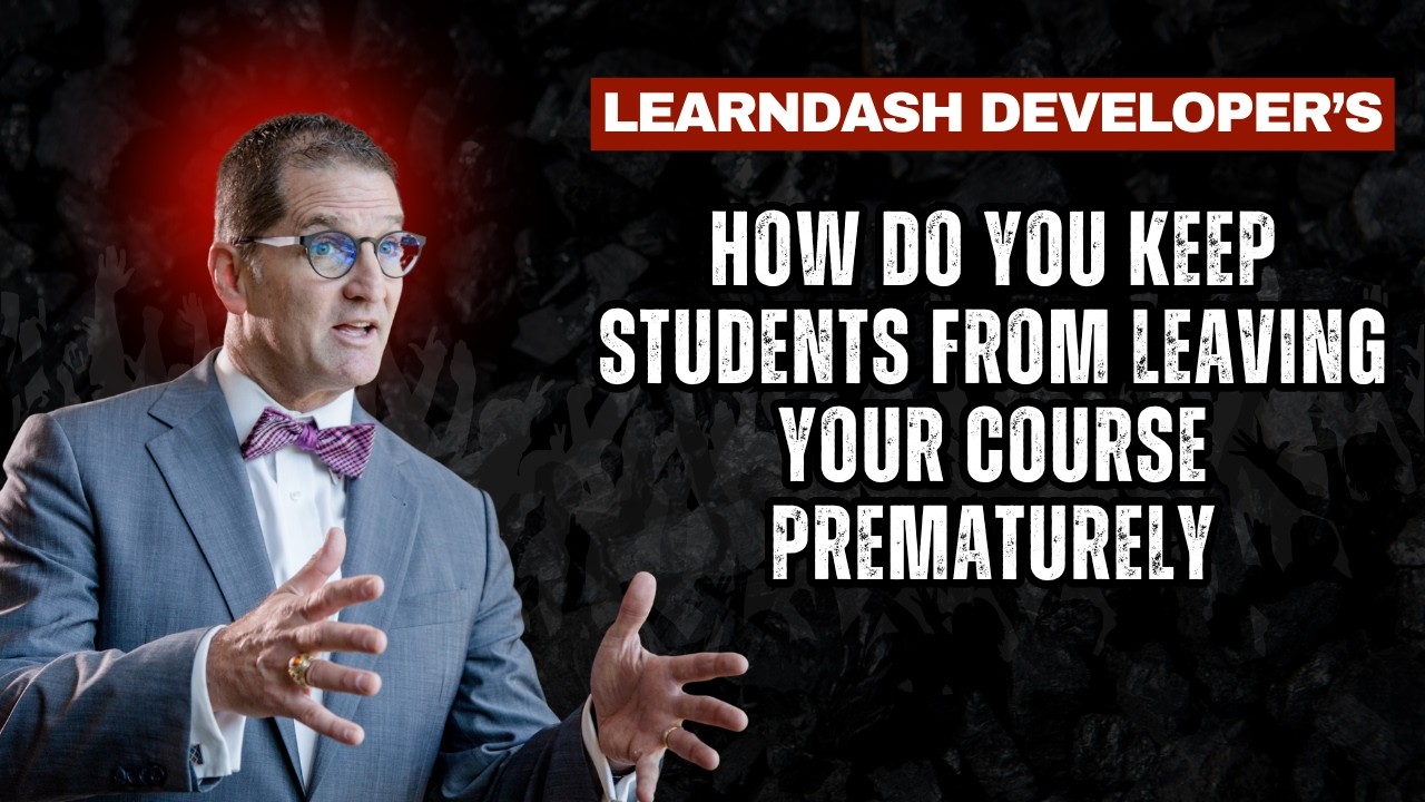 LearnDash Developer Gives Top 3 Recommendations for Keeping People in Your Course