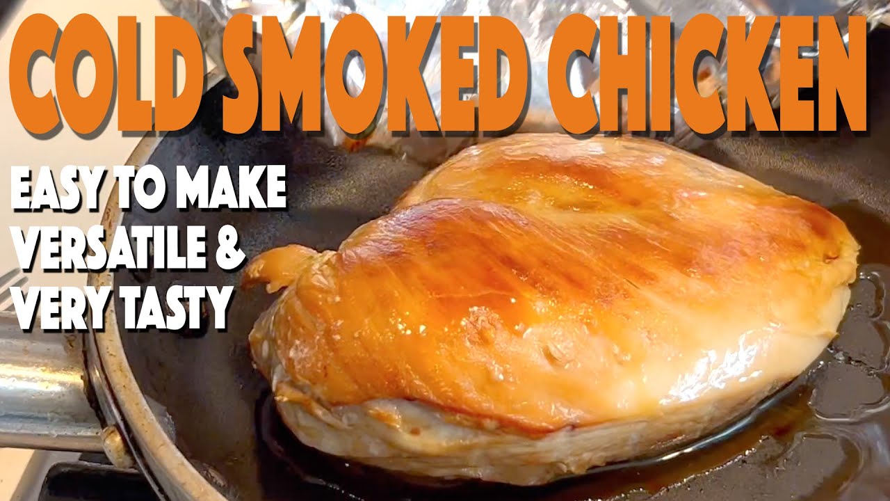 Easy Cold Smoked Chicken Breast - Versatile and very Tasty