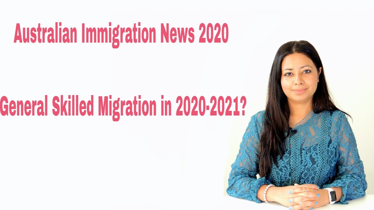 Australian immigration news 2020 ( General Skilled Migration program/states updates/ 190 /491 visa)