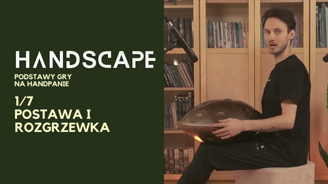 Podstawy gry na Handpanie | 1/7: POSTAWA I ROZGRZEWKA | HANDSCAPE handpan kurs