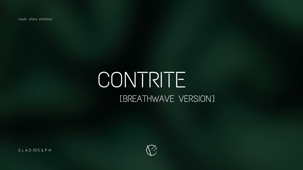 Contrite (Breathwave Version) | GLADJOSEPH