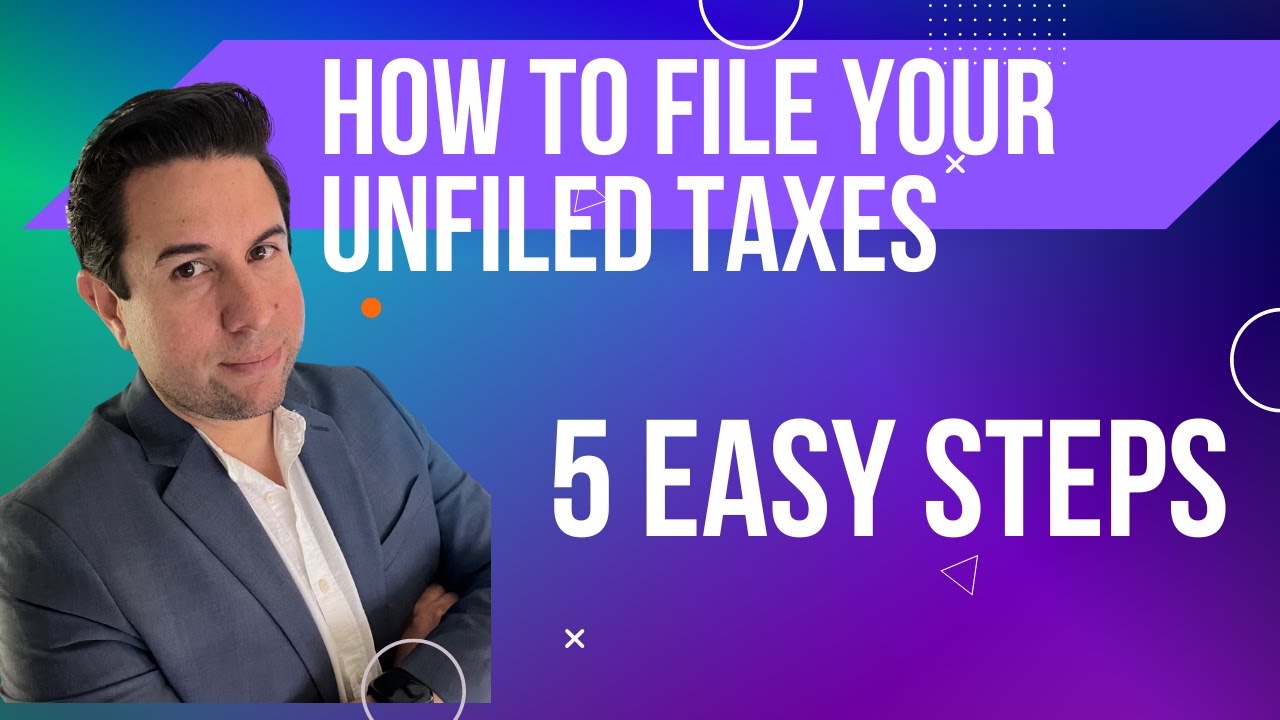 Years of Unfiled taxes in [5 steps]