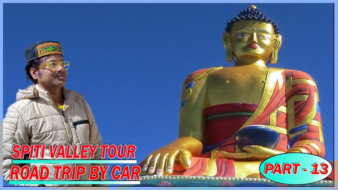 SPITI VALLEY TOUR !! ROAD TRIP BY CAR !!   ( PART - 13 )