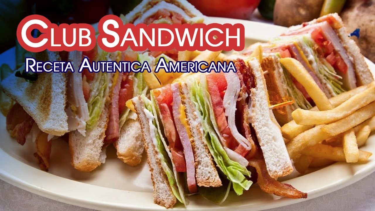 Como Hacer el Famoso Club Sandwich Receta Original Americana
